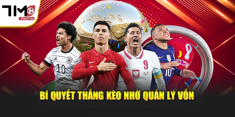 Bí quyết thắng kèo nhờ quản lý vốn