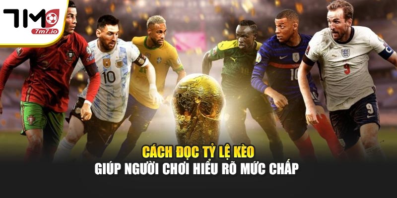 Cách đọc tỷ lệ kèo giúp người chơi hiểu rõ mức chấp 