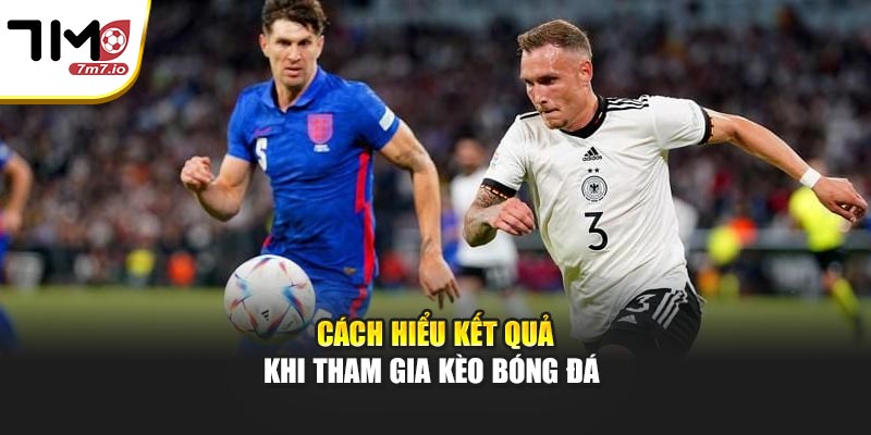 Kèo Bóng Đá 3/4 Là Gì? Cách Hiểu Đúng Trước Khi Vào Kèo Cách hiểu kết quả khi tham gia kèo bóng đá