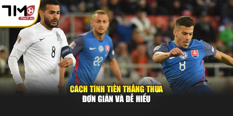 Cách tính tiền thắng thua đơn giản và dễ hiểu