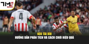 Kèo Tài Xỉu – Hướng Dẫn Phân Tích Và Cách Chơi Hiệu Quả