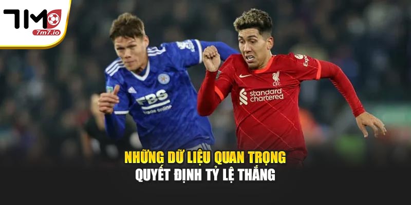 Những dữ liệu quan trọng quyết định tỷ lệ thắng