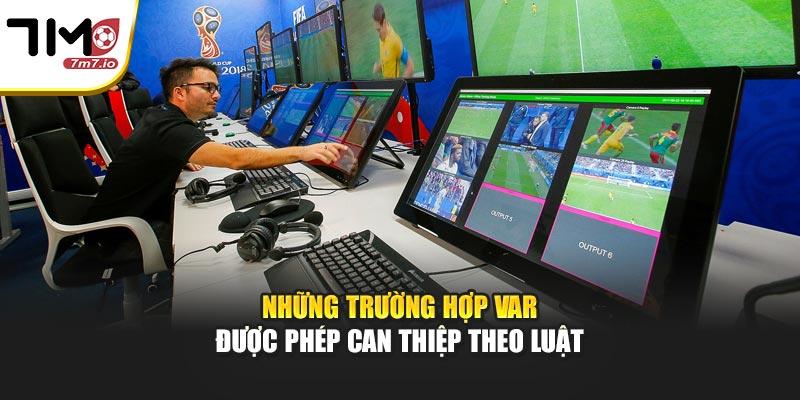 Những trường hợp VAR được phép can thiệp theo luật
