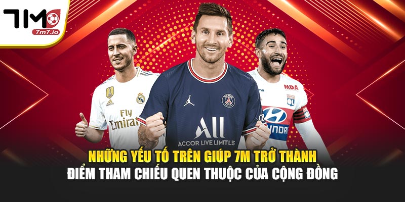 7M | 7MCN Trang Tỷ Số Bóng Đá Trực Tuyến Uy Tín Những yếu tố trên giúp 7M trở thành điểm tham chiếu quen thuộc của cộng đồng