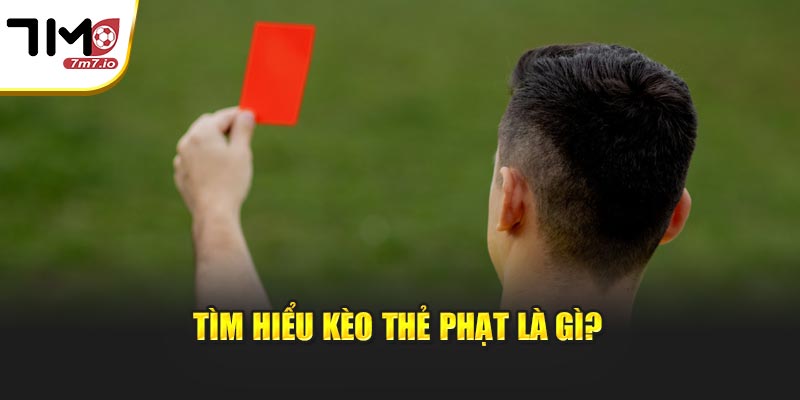 Kèo Thẻ Phạt Là Gì? Cẩm Nang Soi Kèo Chi Tiết Tại 7M Tìm hiểu kèo thẻ phạt là gì?