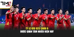 Tỷ Lệ Kèo U23 Châu Á Được Quan Tâm Nhiều Hiện Nay